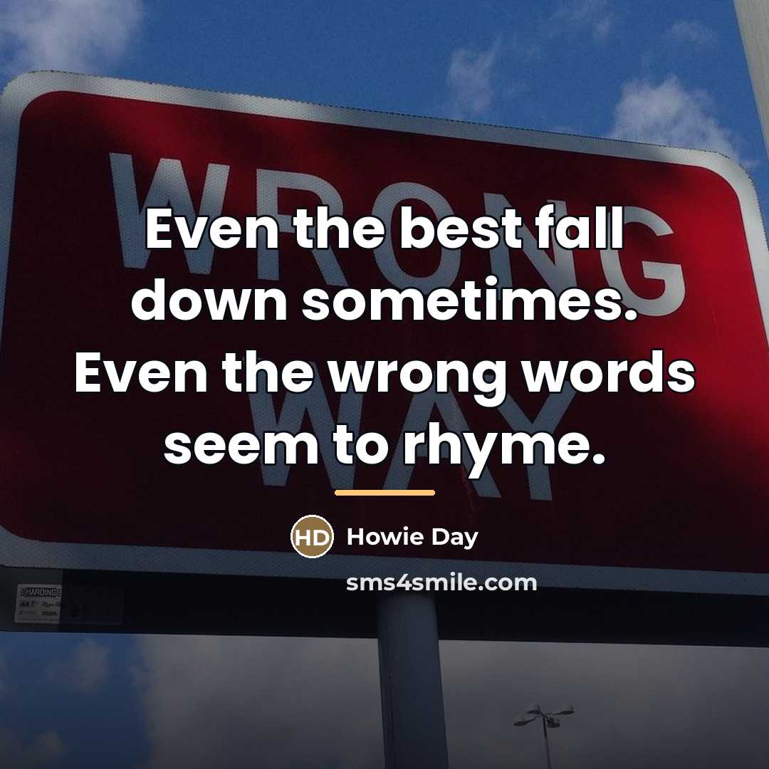 “Even the best fall down sometimes. Even the wrong words…” quote by Howie Day