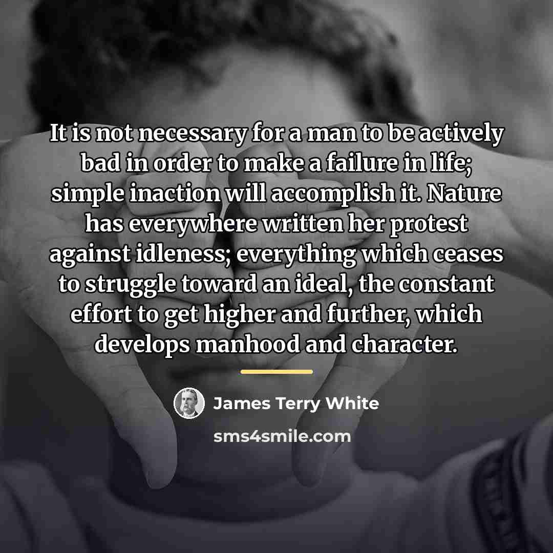 “It is not necessary for a man to be actively…” quote by James Terry White