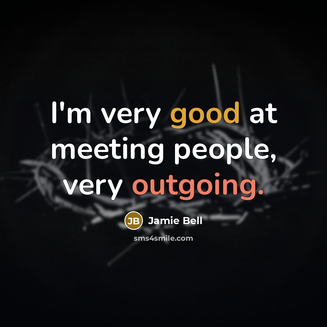 “I'm very good at meeting people, very outgoing.…” quote by Jamie Bell