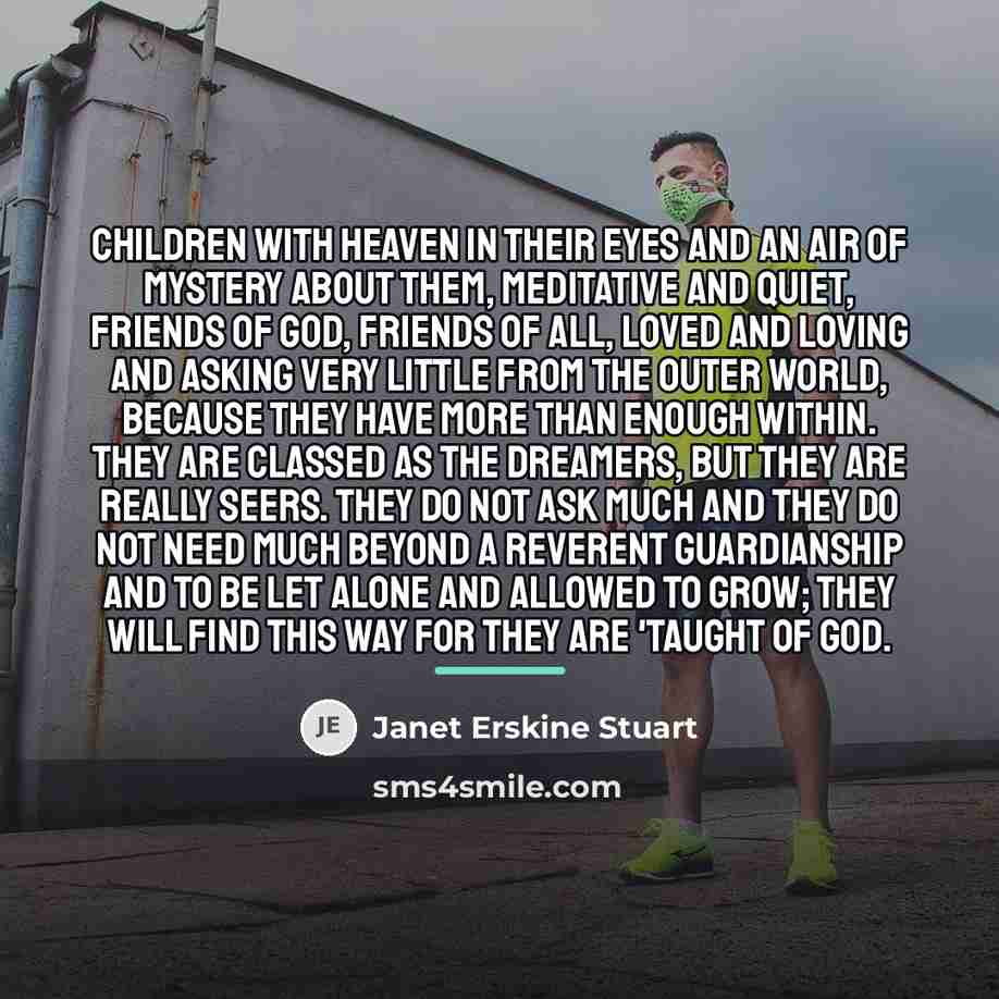 “Children with heaven in their eyes and an air of…” quote by Janet Erskine Stuart