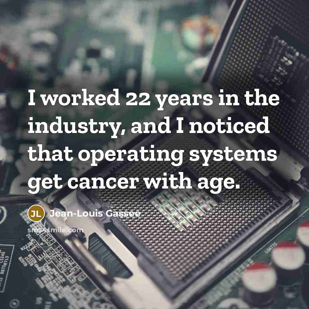“I worked 22 years in the industry, and I noticed…” quote by Jean-Louis Gassee