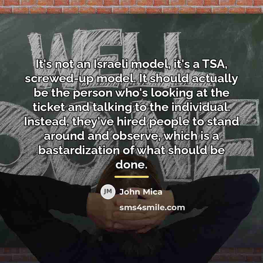“It's not an Israeli model, it's a TSA, screwed-up model.…” quote by John Mica