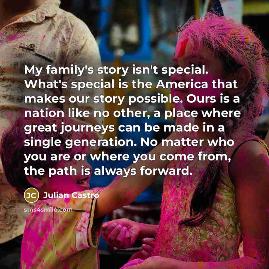 “My family's story isn't special. What's special is the America…” quote by Julian Castro