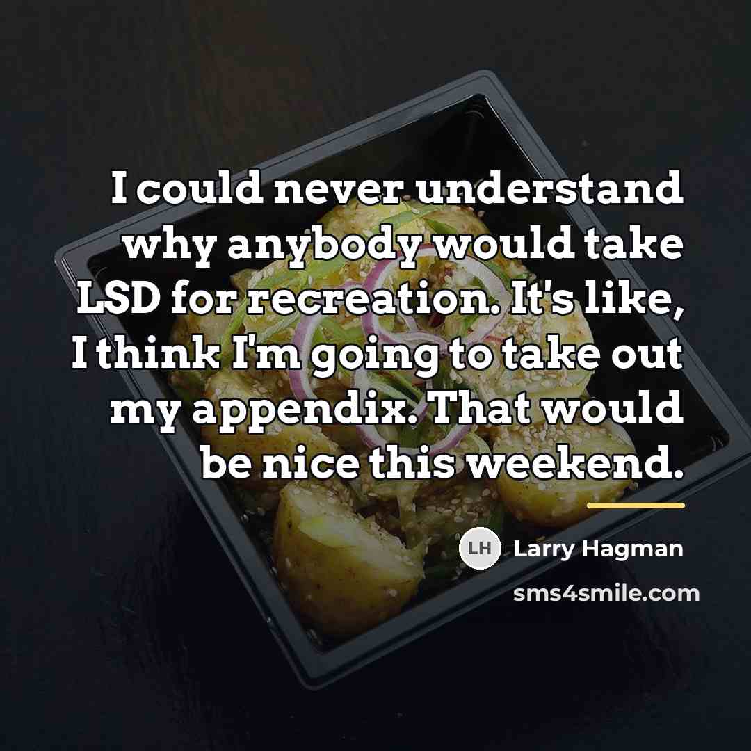“I could never understand why anybody would take LSD for…” quote by Larry Hagman