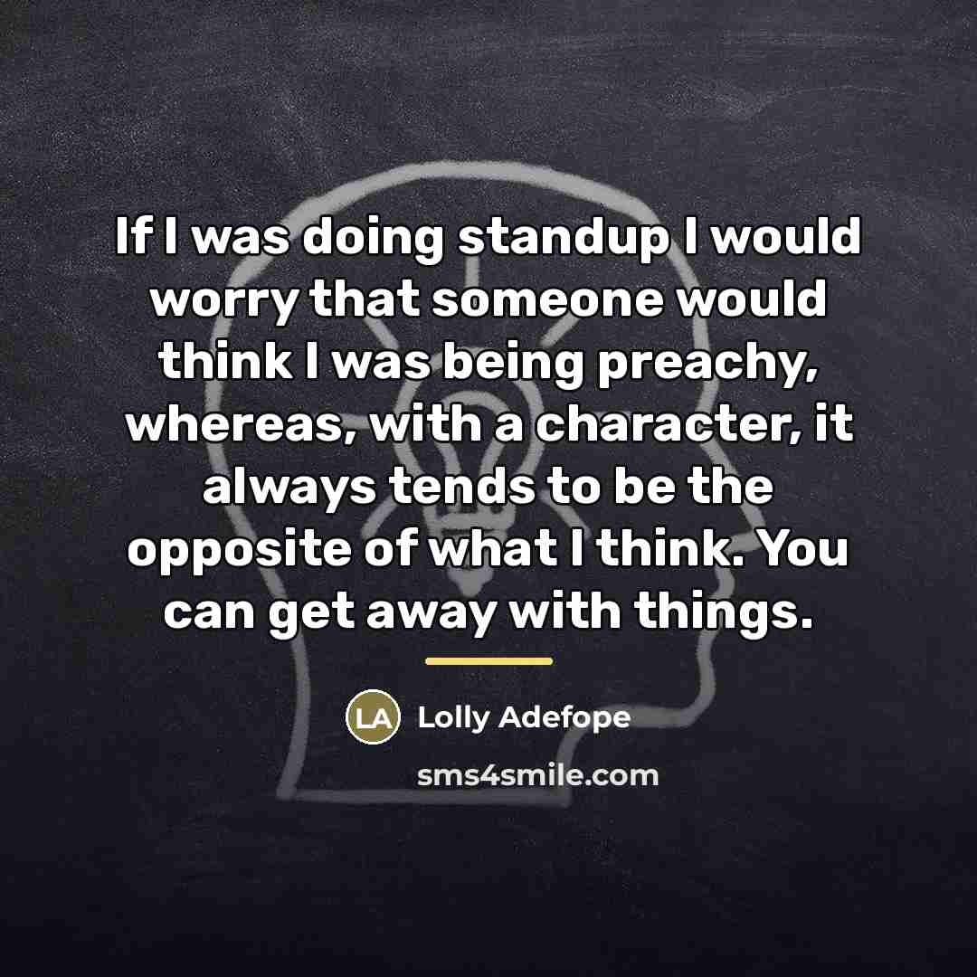 “If I was doing standup I would worry that someone…” quote by Lolly Adefope