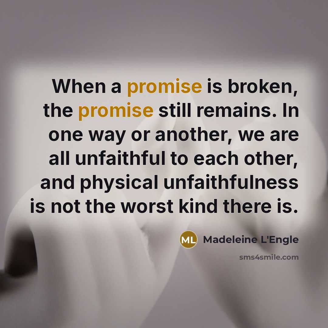 “When a promise is broken, the promise still remains. In…” quote by Madeleine L'Engle