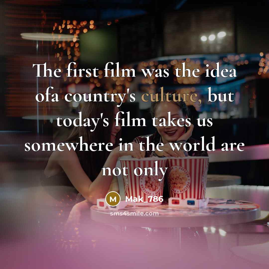 “The first film was the idea ofa country's culture, but…” quote by Mak_786