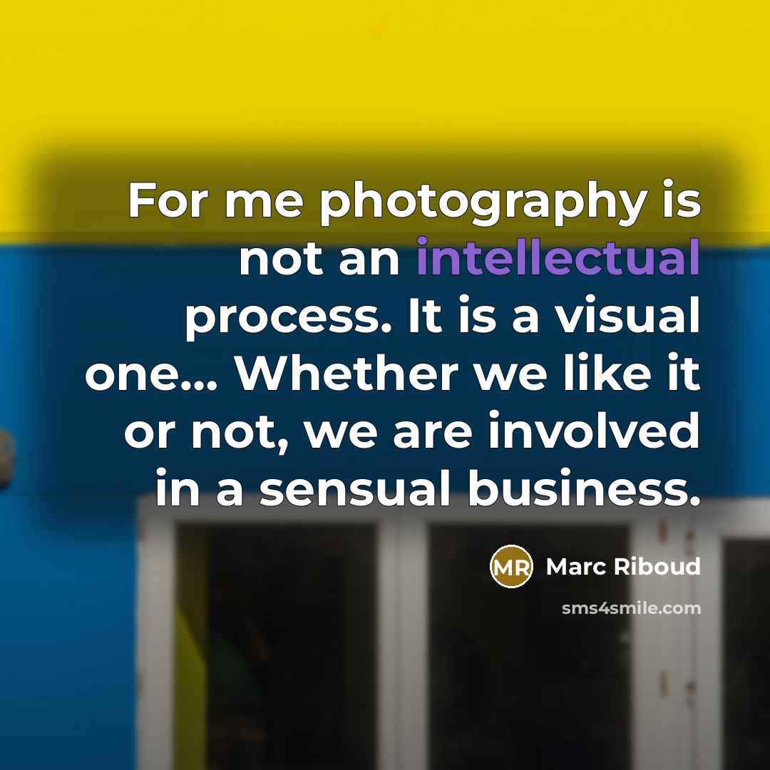 “For me photography is not an intellectual process. It is…” quote by Marc Riboud