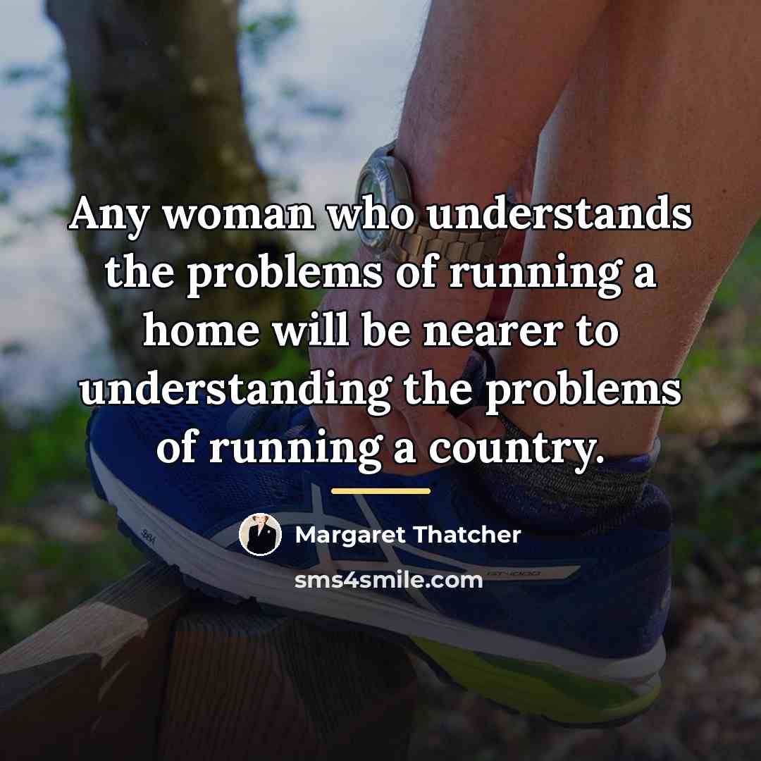 “Any woman who understands the problems of running a home…” quote by Margaret Thatcher