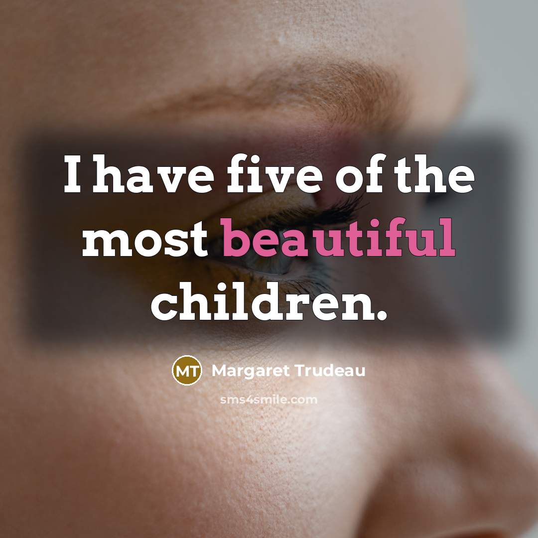“I have five of the most beautiful children.…” quote by Margaret Trudeau