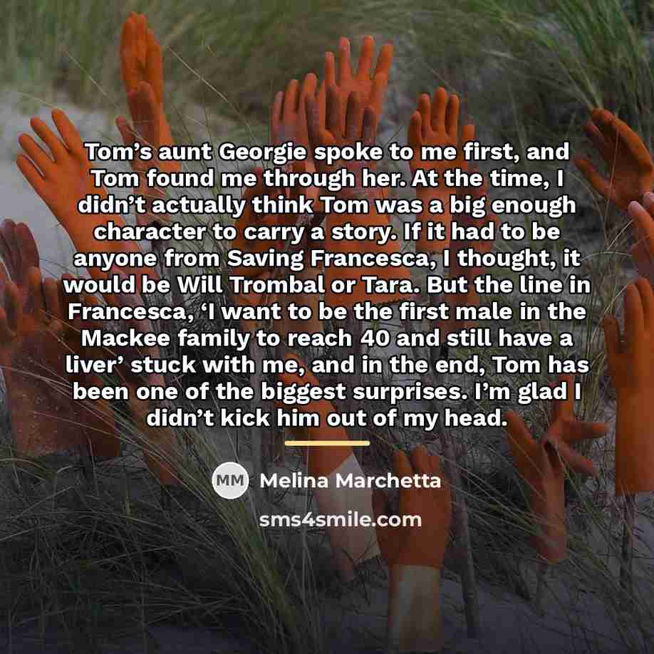 “Tom’s aunt Georgie spoke to me first, and Tom found…” quote by Melina Marchetta
