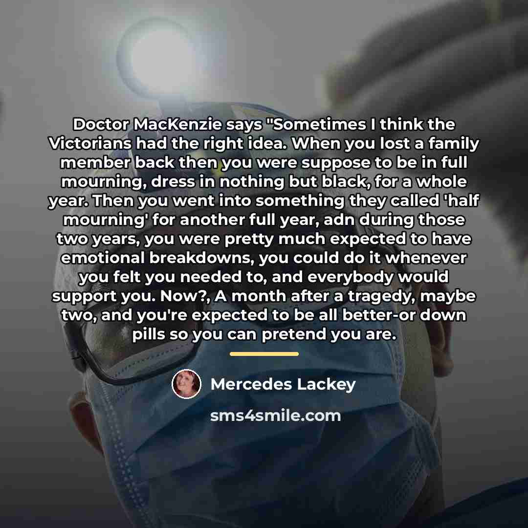 “Doctor MacKenzie says "Sometimes I think the Victorians had the…” quote by Mercedes Lackey