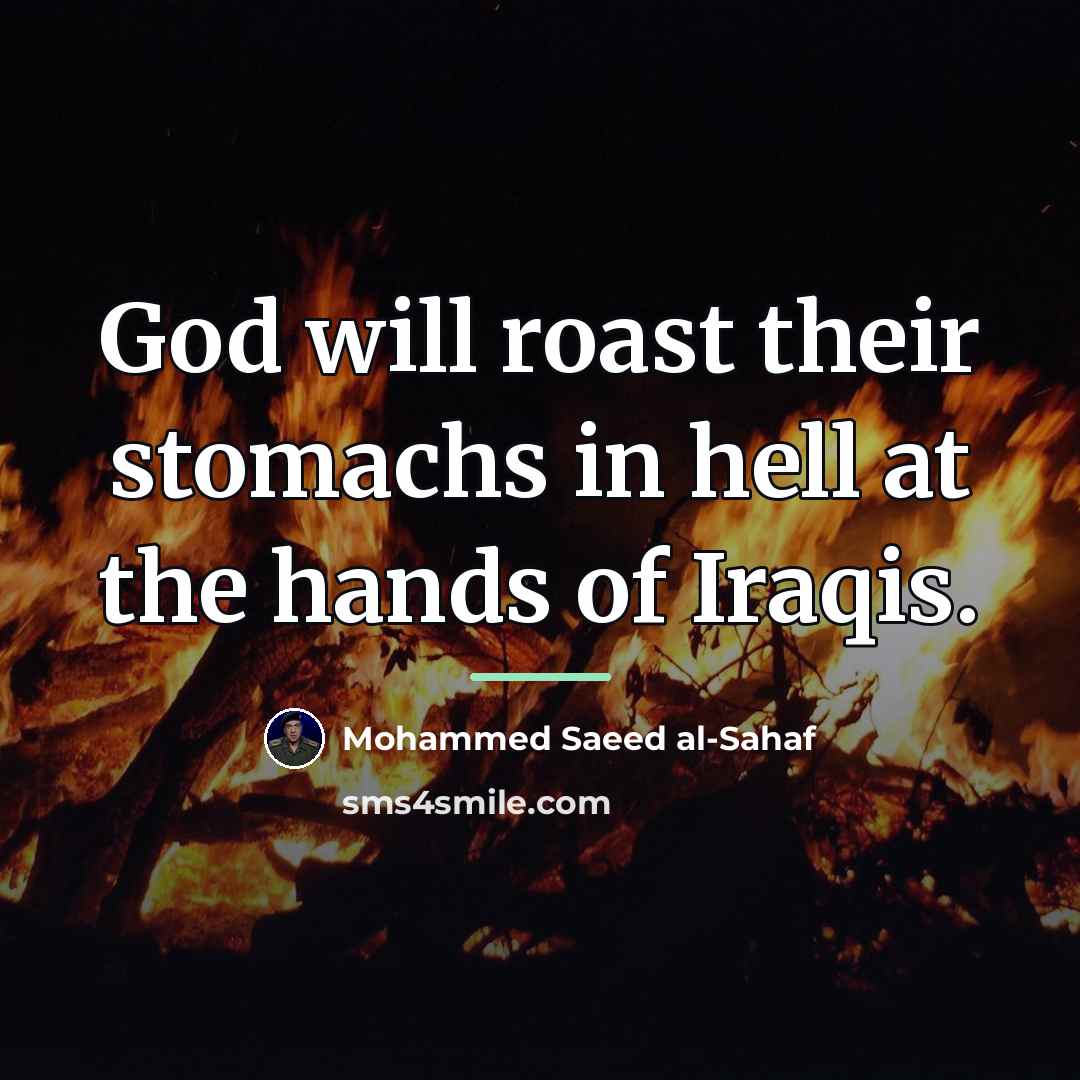 “God will roast their stomachs in hell at the hands…” quote by Mohammed Saeed al-Sahaf
