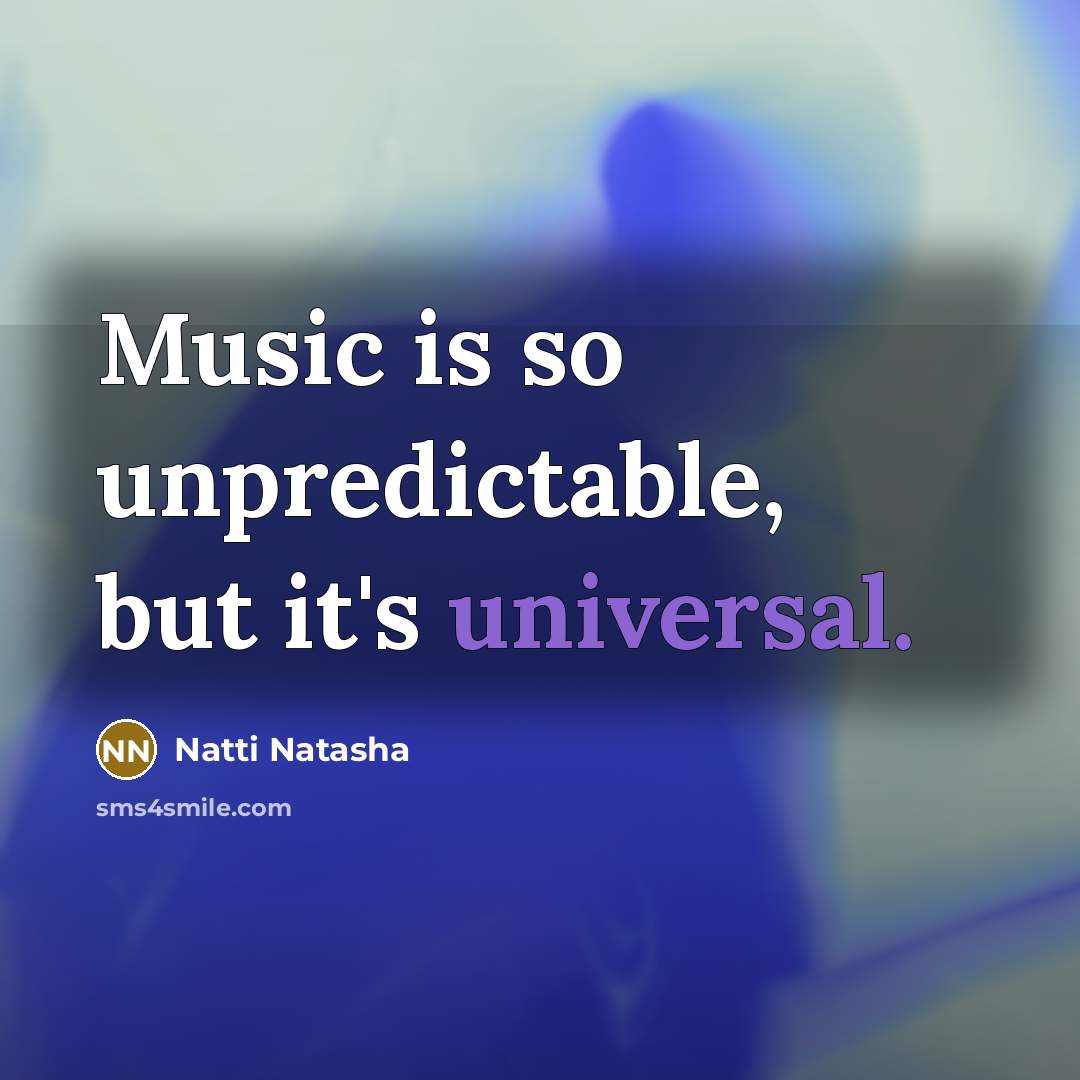 “Music is so unpredictable, but it's universal.…” quote by Natti Natasha