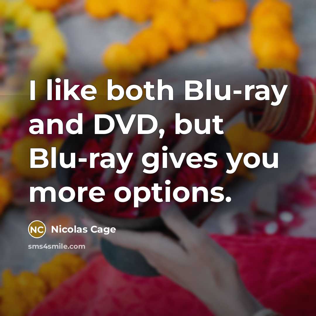 “I like both Blu-ray and DVD, but Blu-ray gives you…” quote by Nicolas Cage
