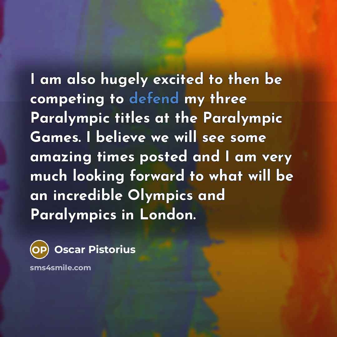 “I am also hugely excited to then be competing to…” quote by Oscar Pistorius