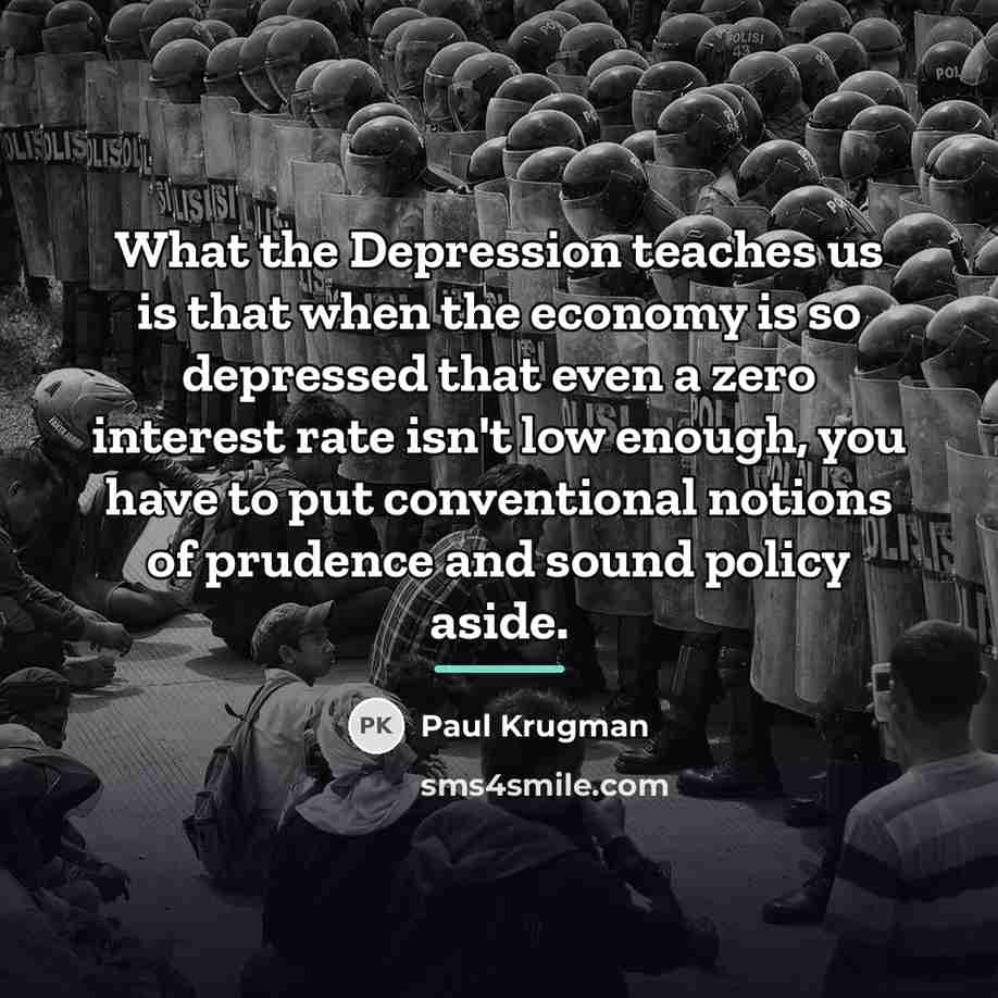 “What the Depression teaches us is that when the economy…” quote by Paul Krugman