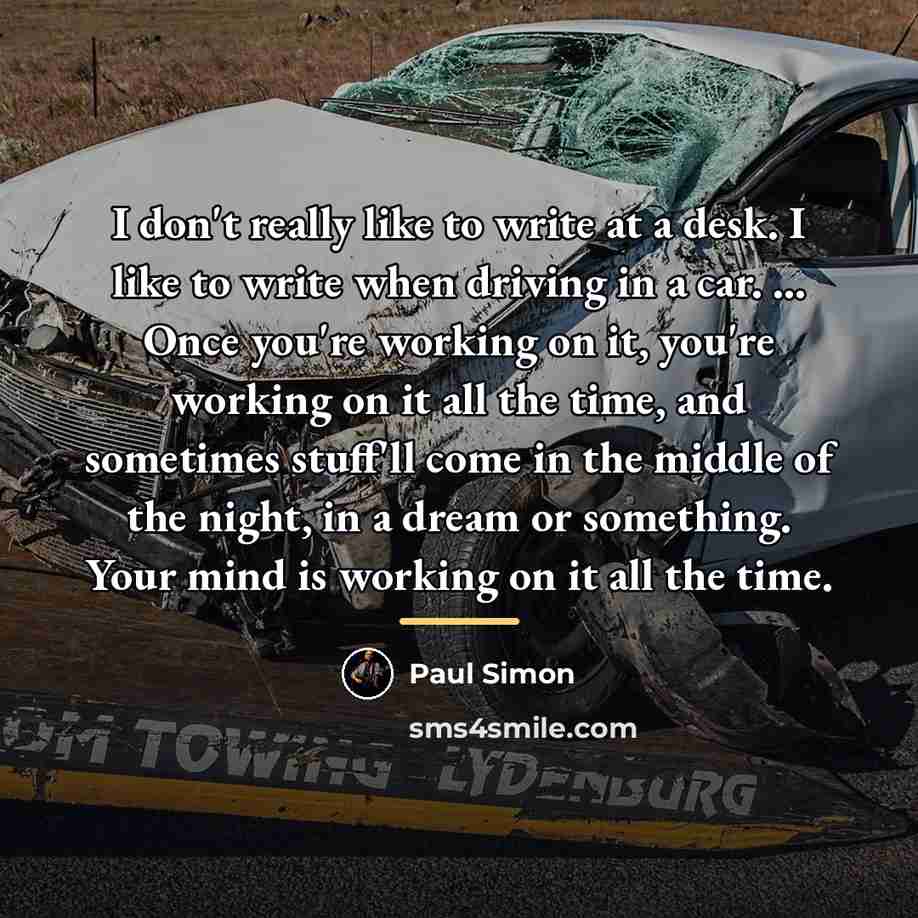 “I don't really like to write at a desk. I…” quote by Paul Simon