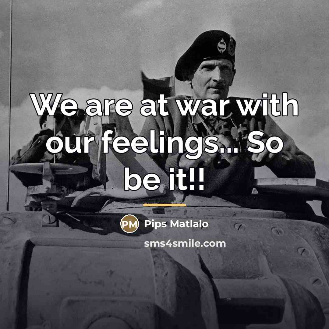 “We are at war with our feelings... So be it!!…” quote by Pips Matlalo
