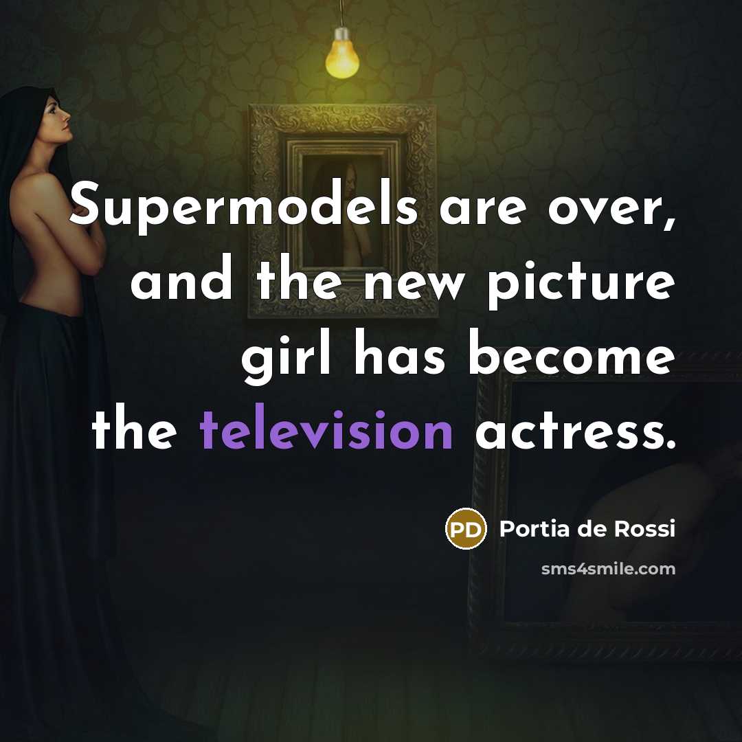 “Supermodels are over, and the new picture girl has become…” quote by Portia de Rossi