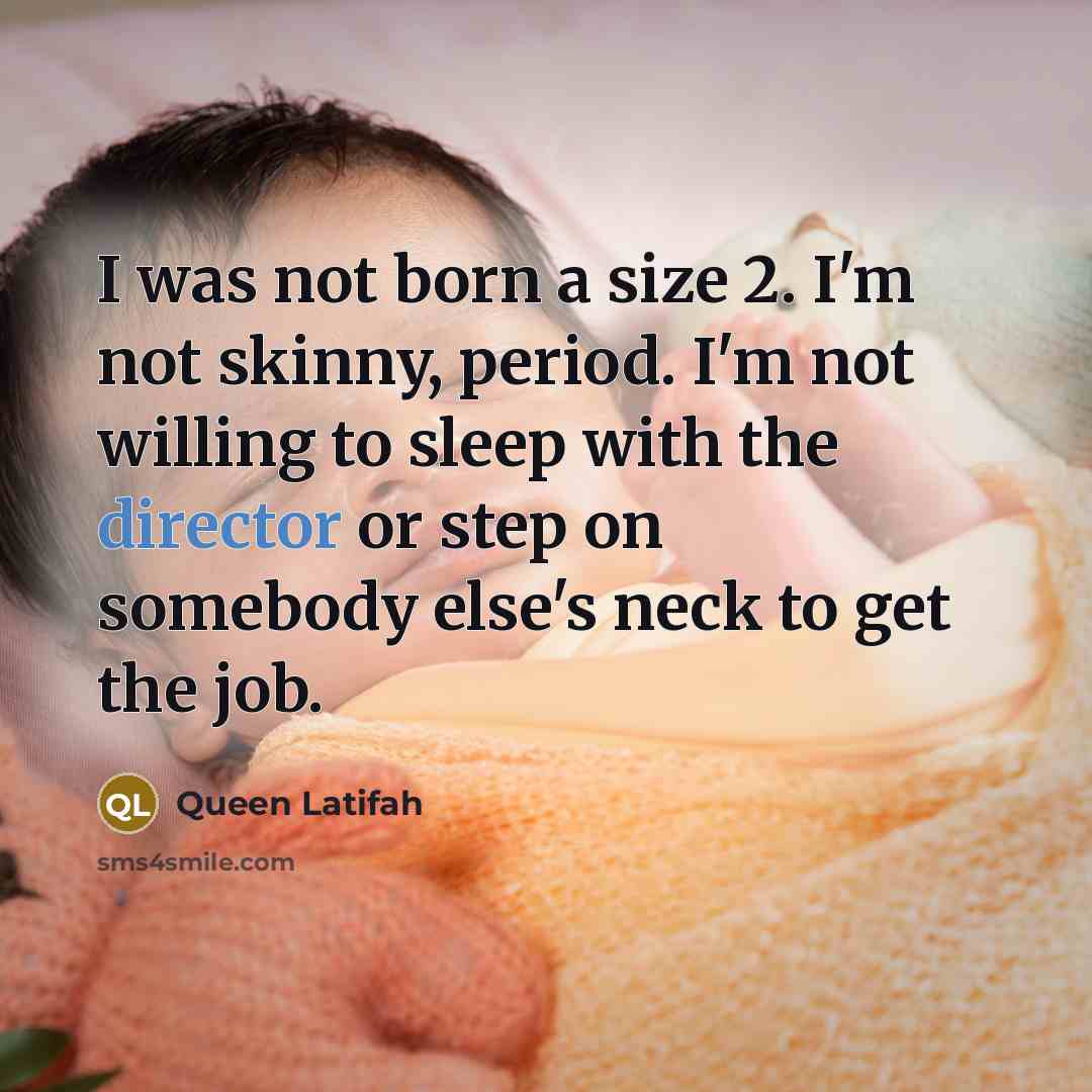 “I was not born a size 2. I'm not skinny,…” quote by Queen Latifah
