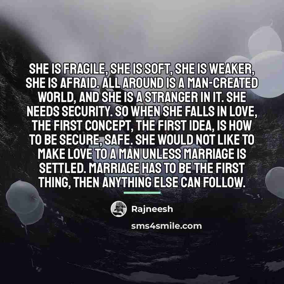 “She is fragile, she is soft, she is weaker, she…” quote by Rajneesh