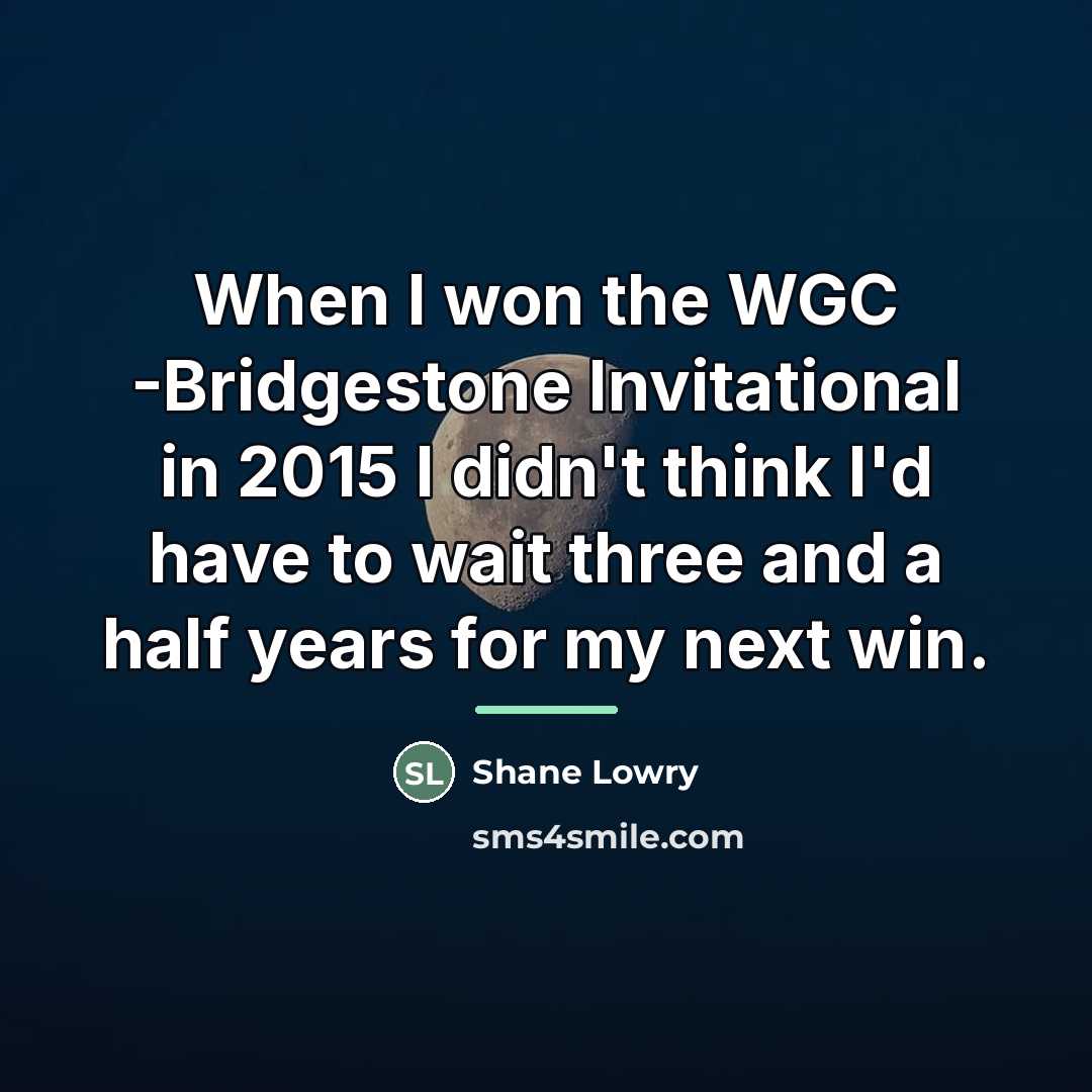 “When I won the WGC -Bridgestone Invitational in 2015 I…” quote by Shane Lowry