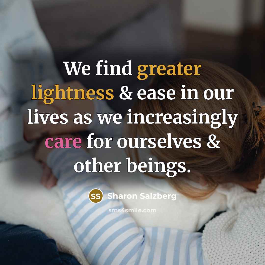 “We find greater lightness & ease in our lives as…” quote by Sharon Salzberg