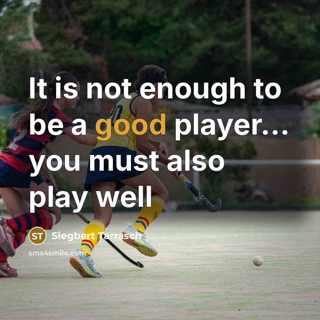 “It is not enough to be a good player... you…” quote by Siegbert Tarrasch