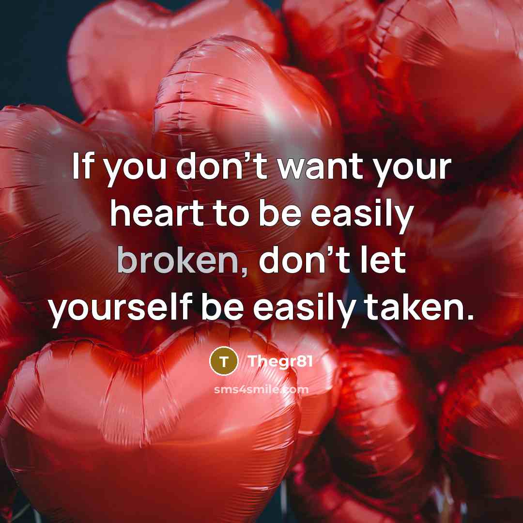 “If you don't want your heart to be easily broken,…” quote by Thegr81