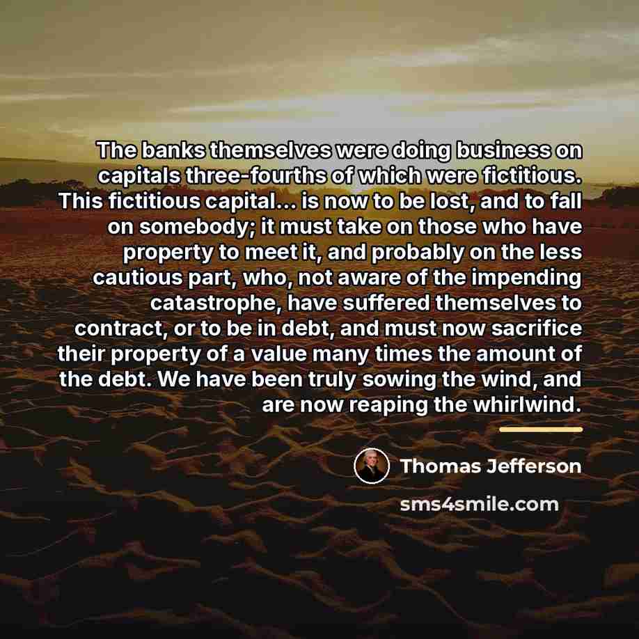 “The banks themselves were doing business on capitals three-fourths of…” quote by Thomas Jefferson