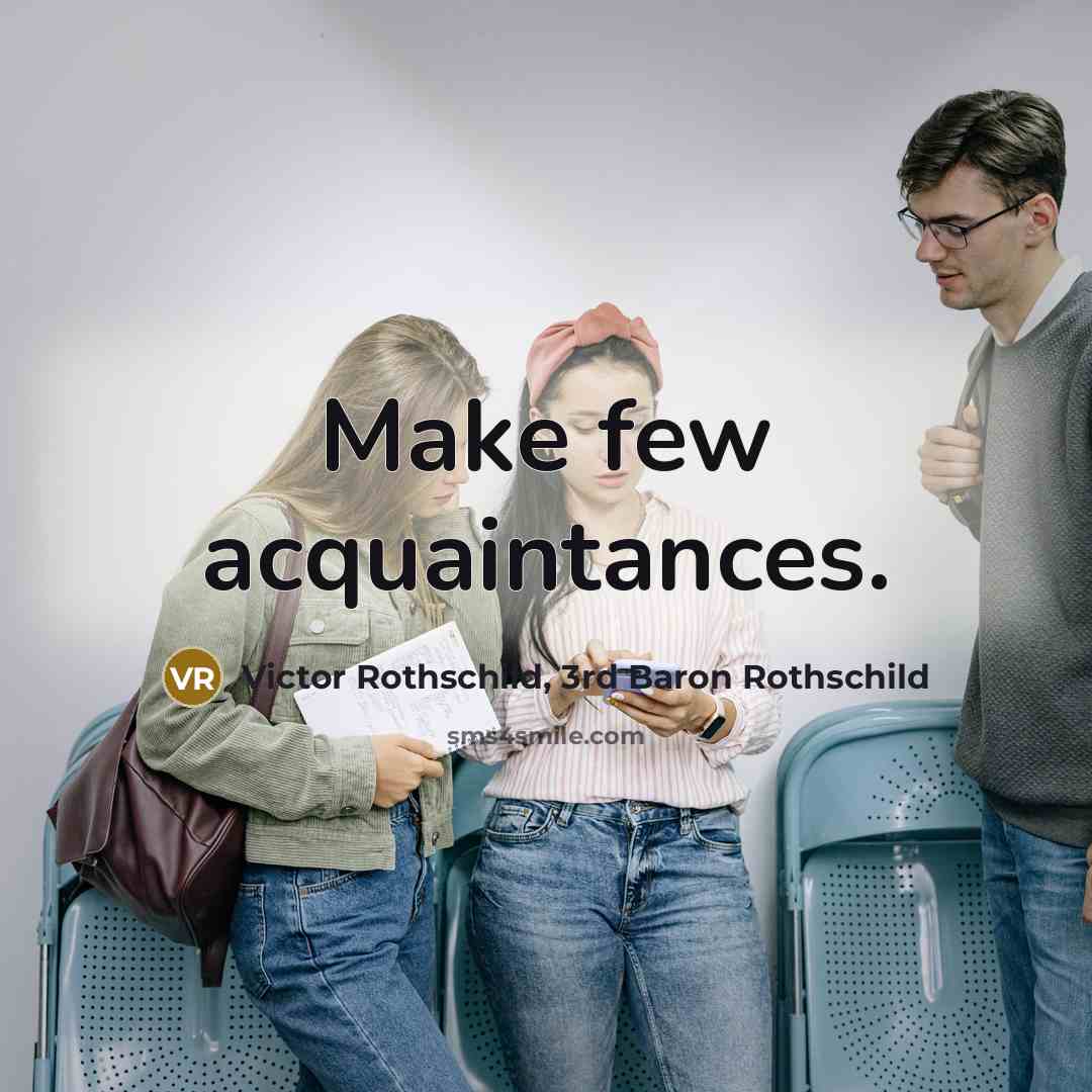 “Make few acquaintances.…” quote by Victor Rothschild, 3rd Baron Rothschild