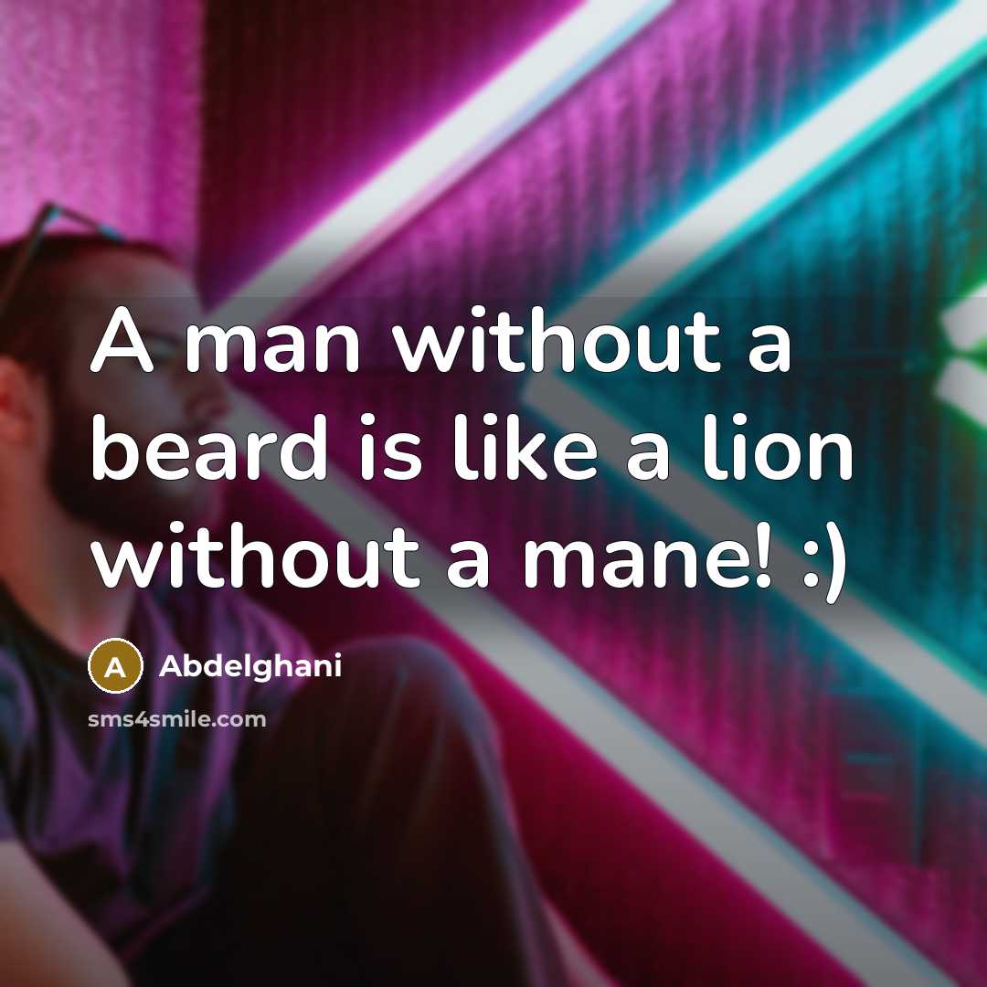 “A man without a beard is like a lion without…” quote by Abdelghani