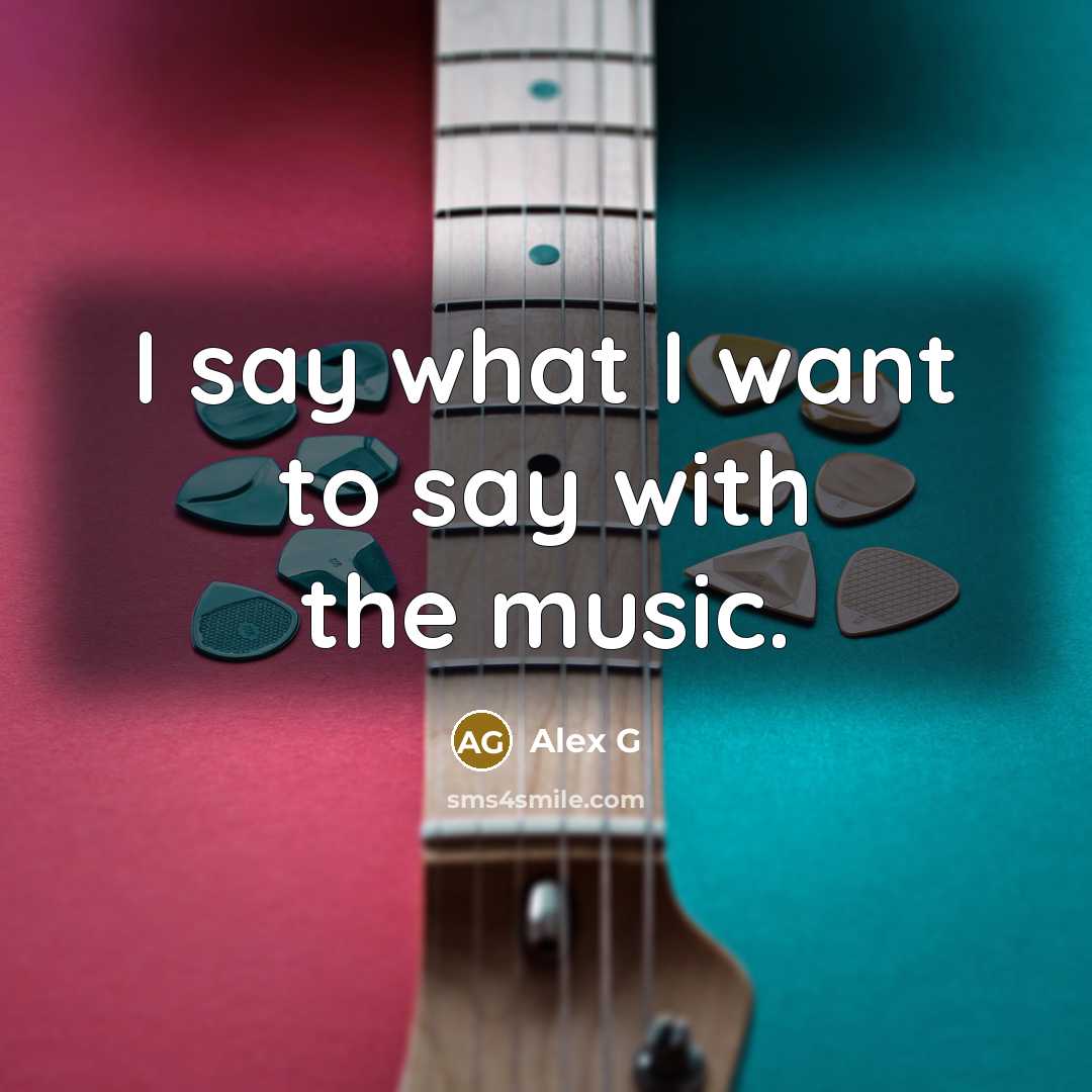 “I say what I want to say with the music.…” quote by Alex G