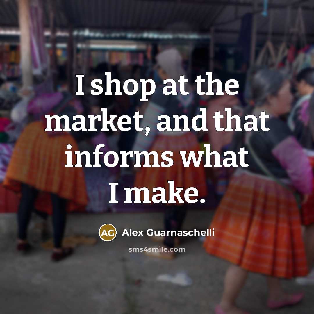 “I shop at the market, and that informs what I…” quote by Alex Guarnaschelli