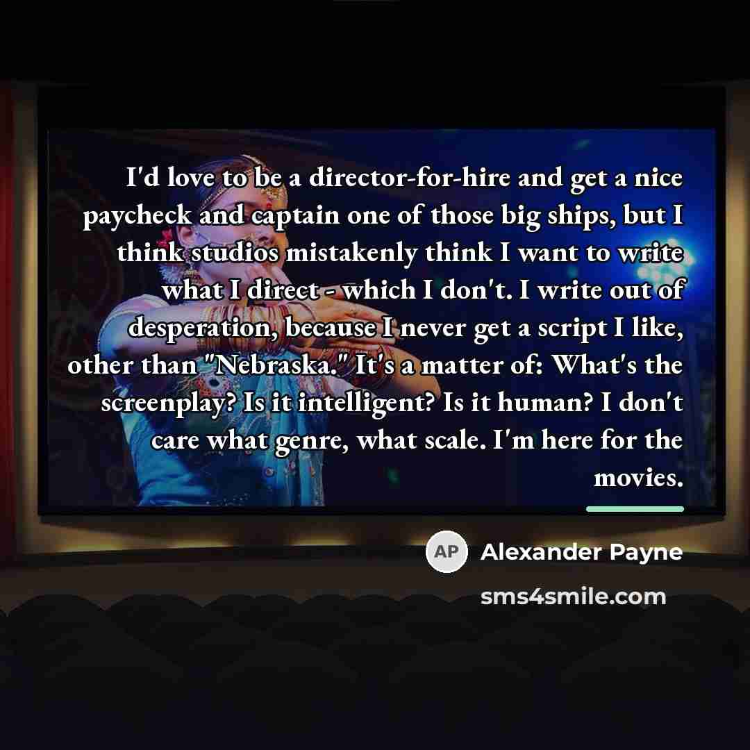 “I'd love to be a director-for-hire and get a nice…” quote by Alexander Payne