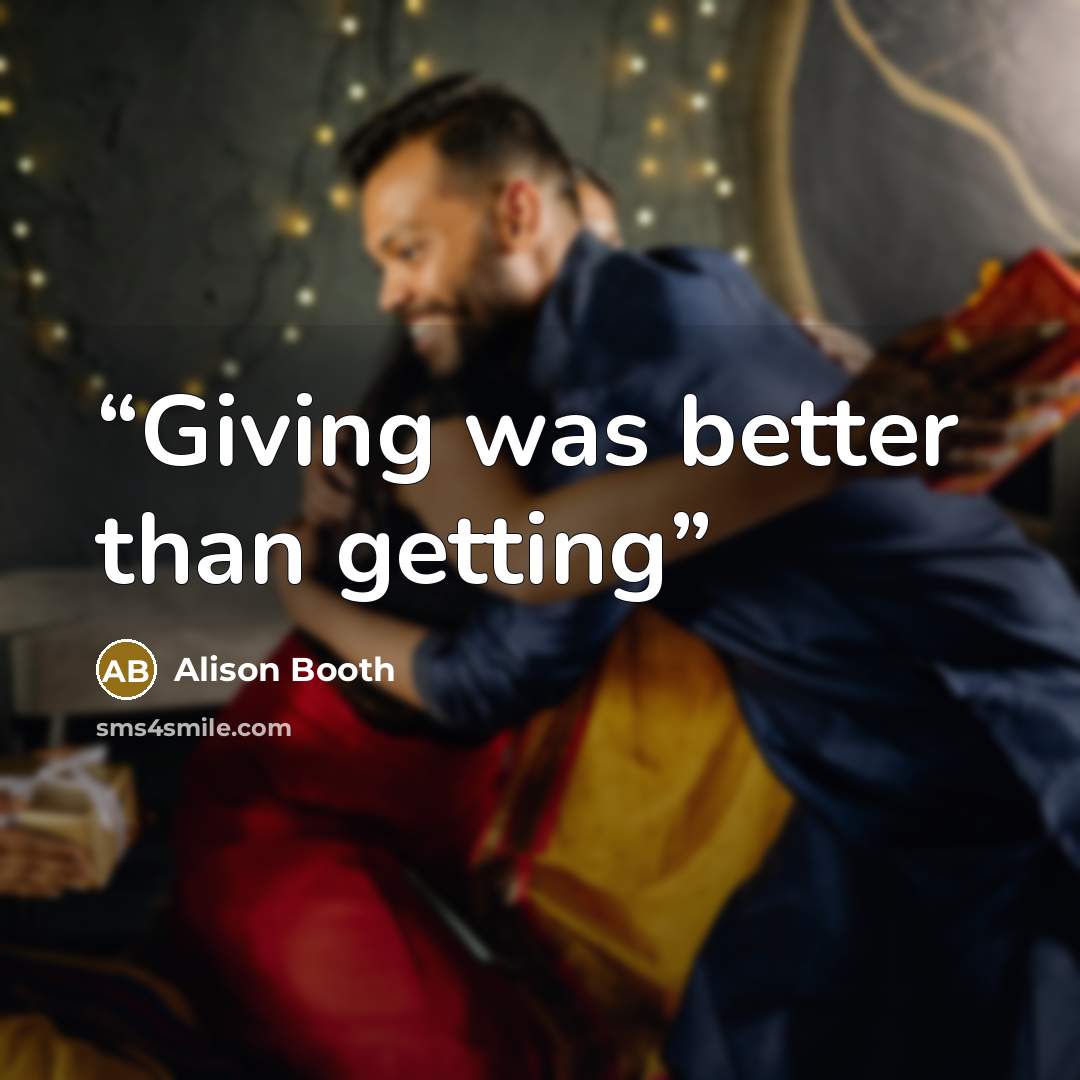 “Giving was better than getting” quote by Alison Booth