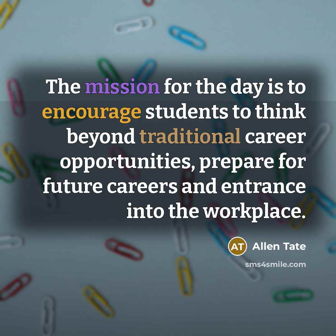 “The mission for the day is to encourage students to…” quote by Allen Tate