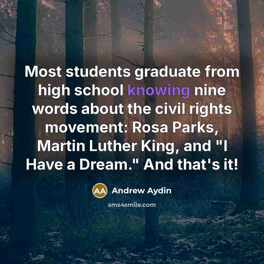 “Most students graduate from high school knowing nine words about…” quote by Andrew Aydin