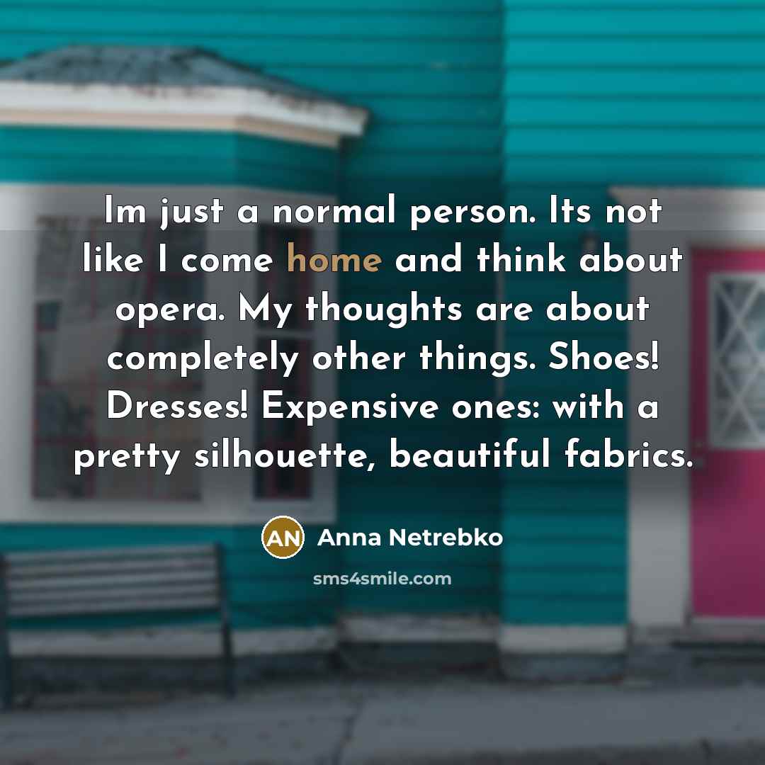 “Im just a normal person. Its not like I come…” quote by Anna Netrebko
