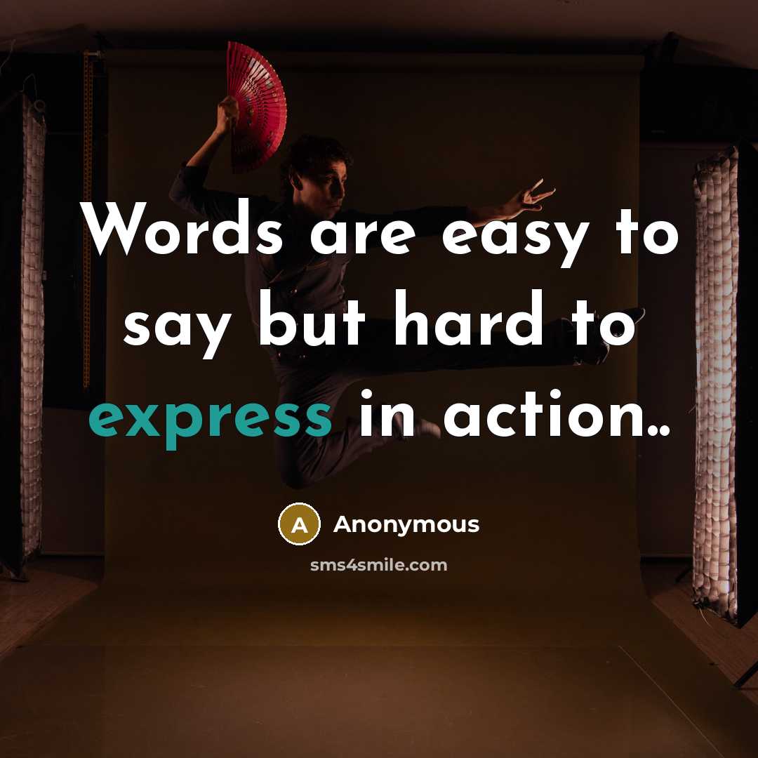 “Words are easy to say but hard to express in…” quote by Anonymous