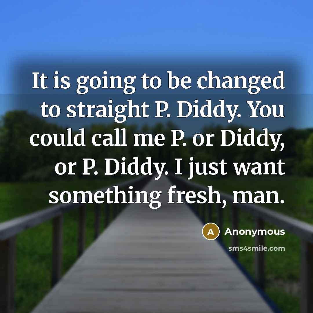 “It is going to be changed to straight P. Diddy.…” quote by Anonymous