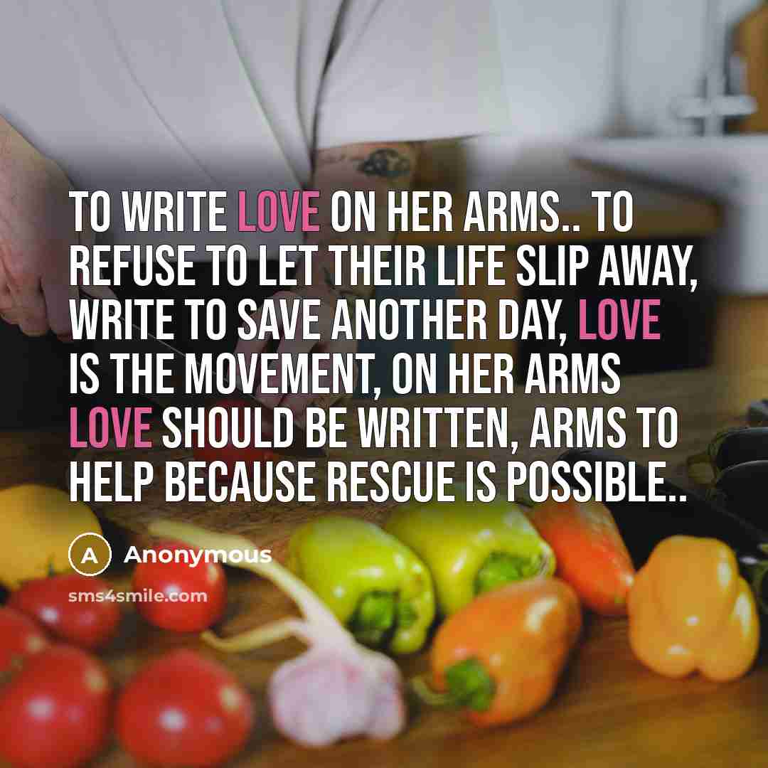 “TO WRITE LOVE ON HER ARMS.. to refuse to let…” quote by Anonymous