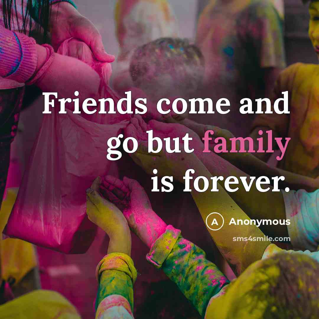 “Friends come and go but family is forever.…” quote by Anonymous