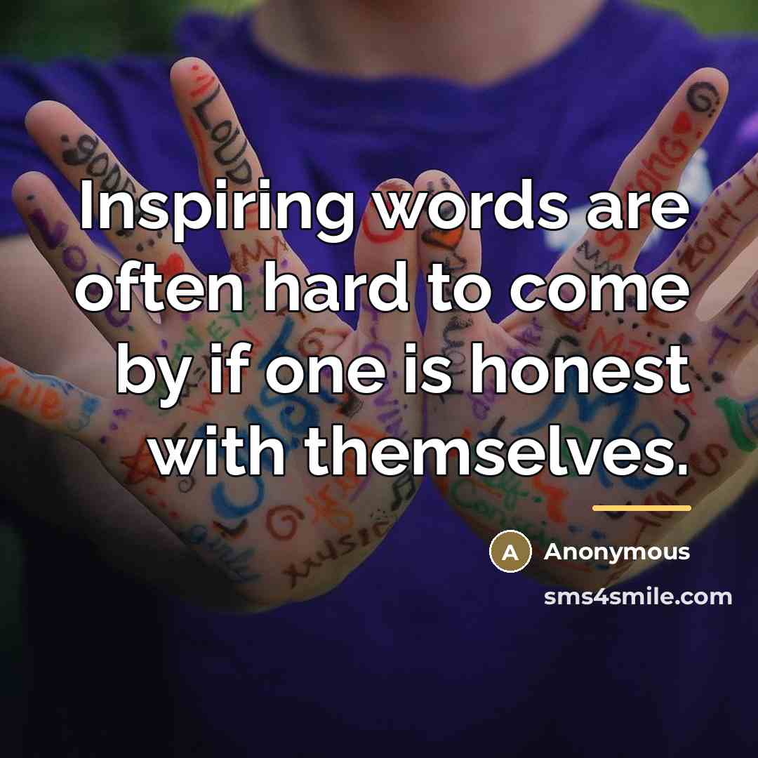 “Inspiring words are often hard to come by if one…” quote by Anonymous