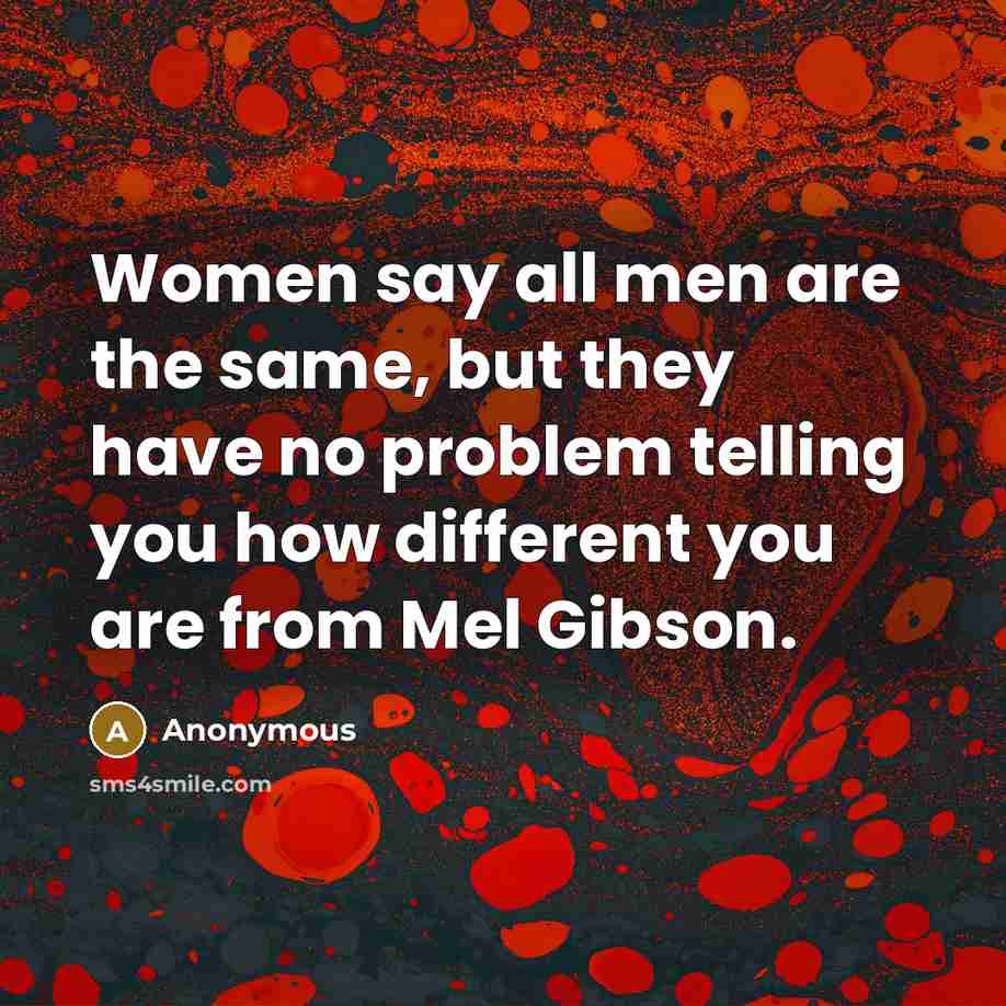 “Women say all men are the same, but they have…” quote by Anonymous