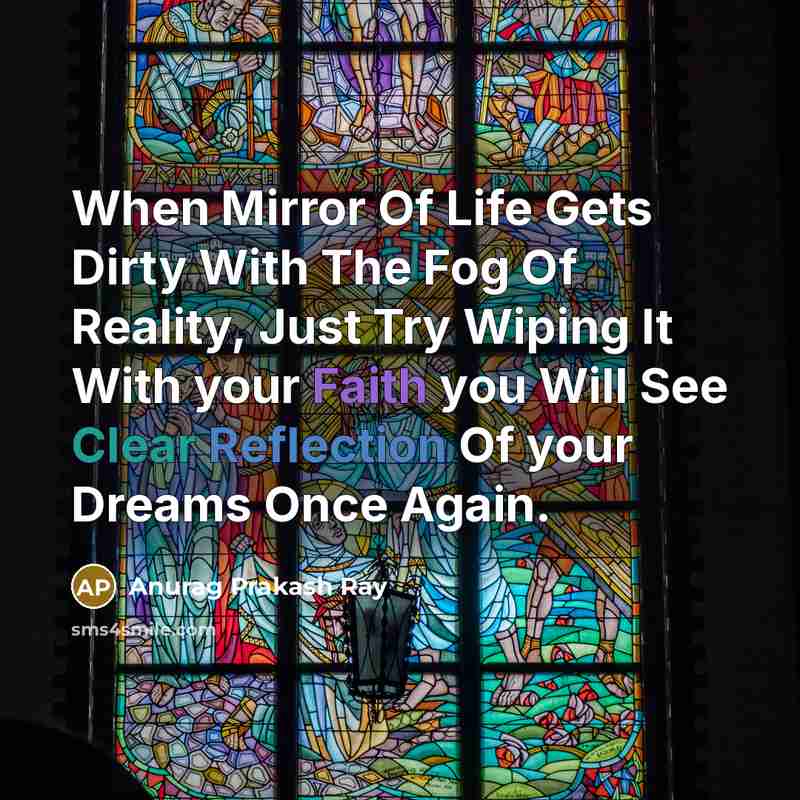 “When Mirror Of Life Gets Dirty With The Fog Of…” quote by Anurag Prakash Ray