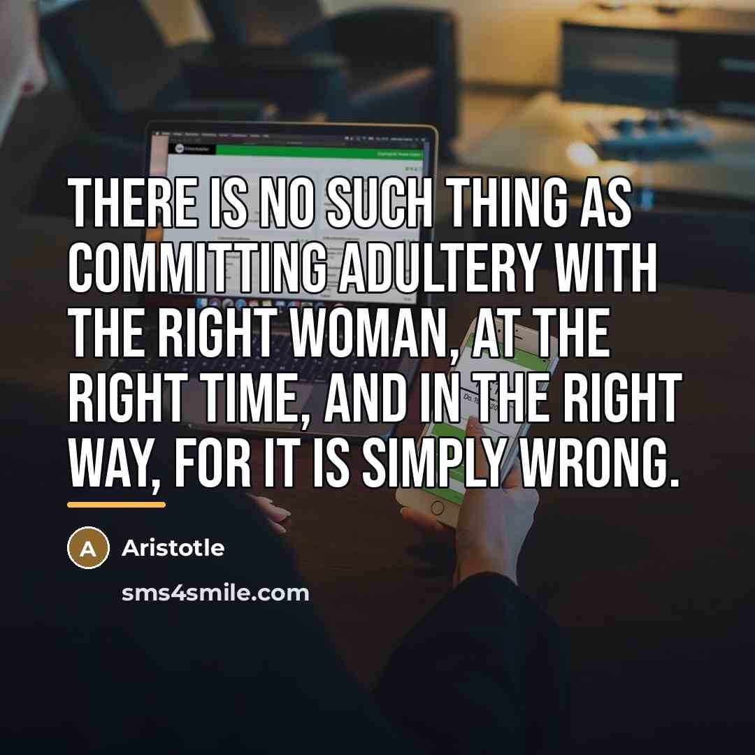 “There is no such thing as committing adultery with the…” quote by Aristotle