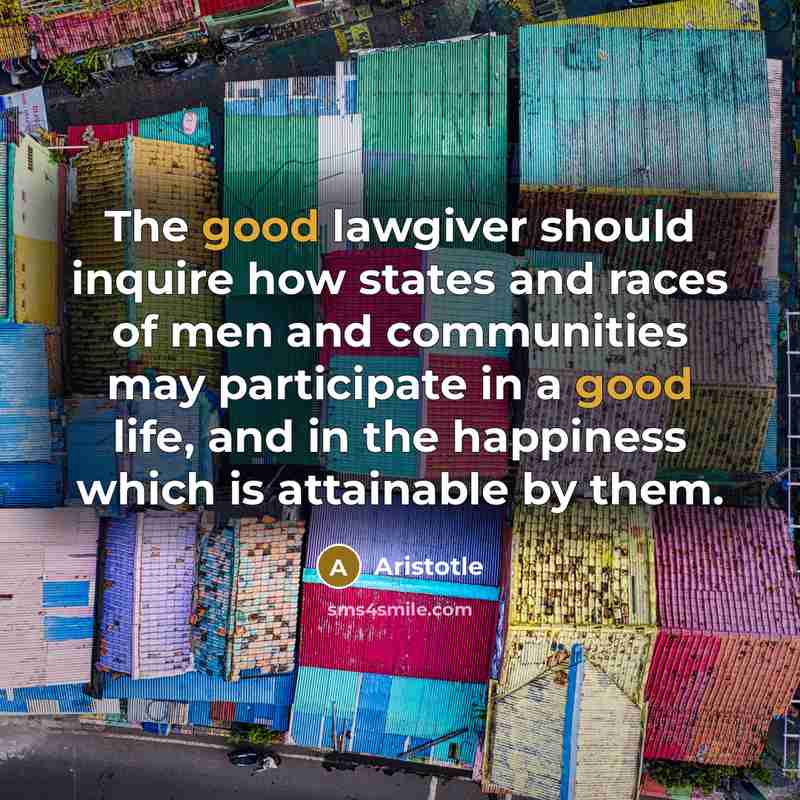 “The good lawgiver should inquire how states and races of…” quote by Aristotle