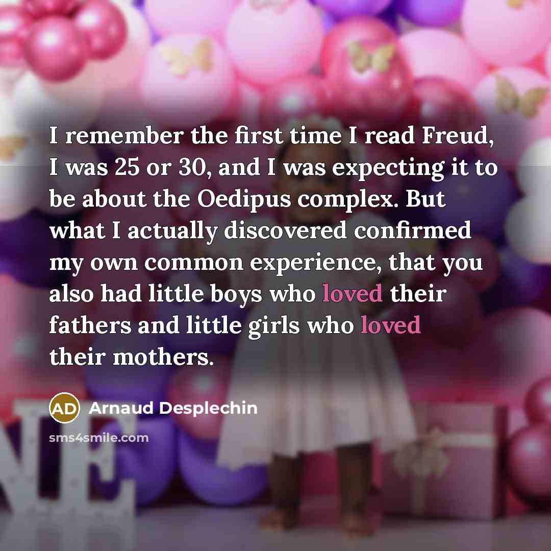“I remember the first time I read Freud, I was…” quote by Arnaud Desplechin